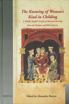 The Knowing of Woman's Kind in Childing: A Middle English Trotula-Text (Medieval Women)