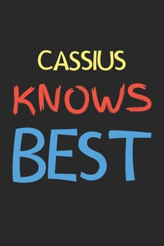 Cassius Knows Best: Lined Journal, 120 Pages, 6 x 9, Cassius Personalized Name Notebook Gift Idea, Black Matte Finish (Cassius Knows Best Journal)