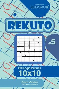 Paperback Sudoku Rekuto - 200 Logic Puzzles 10x10 (Volume 5) Book