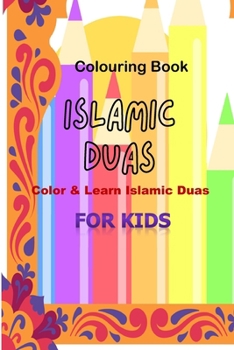 Color & Learn Islamic Duas: Coloring Book For Kids