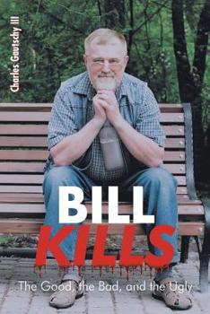 Paperback Bill Kills: The Good the Bad and the Ugly Book