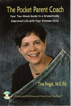 Paperback The Pocket Parent Coach: Your Two-Week Guide to a Dramatically Improved Life with Your Intense Child [With 60 Minutes W/Parent Coach Tina Feigal] Book