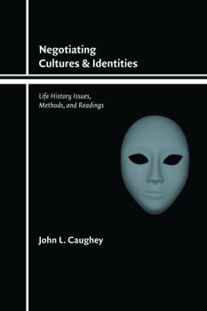 Paperback Negotiating Cultures and Identities: Life History Issues, Methods, and Readings Book