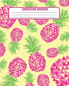 COMPOSITION NOTEBOOK: Wide Lined Ruled Paper Page Notebook and Journal for Girls and Women with Cute Pink Pineapples with Hearts, Perfect Workbook for ... Notes and Exercise at Home, School or College