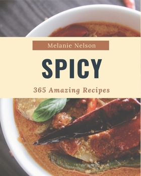 Paperback 365 Amazing Spicy Recipes: A Timeless Spicy Cookbook Book