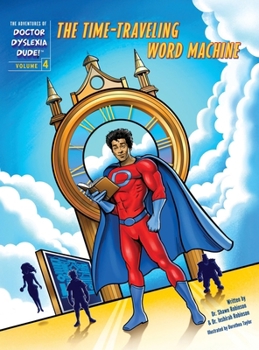 The Adventures of Doctor Dyslexia Dude: The Time-Traveling Word Machine