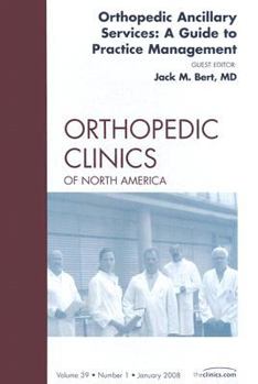 Hardcover Orthopedic Ancillary Services: A Guide to Practice Management, An Issue of Orthopedic Clinics (Volume 39-1) (The Clinics: Orthopedics, Volume 39-1) Book