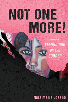 Paperback Not One More!: Feminicidio on the Border Book