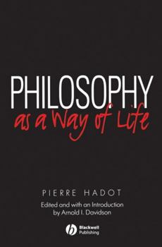 Paperback Philosophy as a Way of Life: Spiritual Exercises from Socrates to Foucault Book