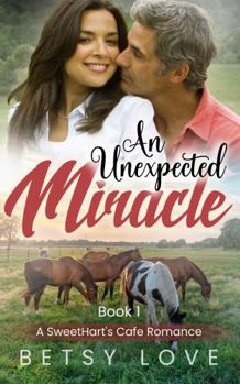 Paperback An Unexpected Miracle: A clean and sweet small town cowboy romance (A SweetHart's Café Romance) Book