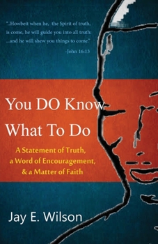 Paperback You DO Know What To Do: A Statement of Truth, a Word of Encouragement, & a Matter of Faith Book