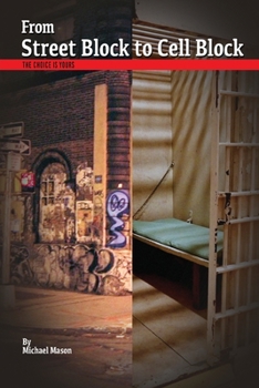 Paperback From Street Block to Cell Block: The Choice is Yours Book