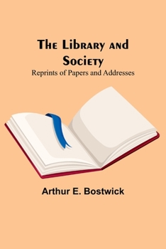 Paperback The Library and Society: Reprints of Papers and Addresses Book