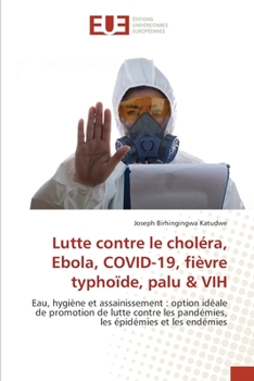 Paperback Lutte contre le choléra, Ebola, COVID-19, fièvre typhoïde, palu & VIH [French] Book
