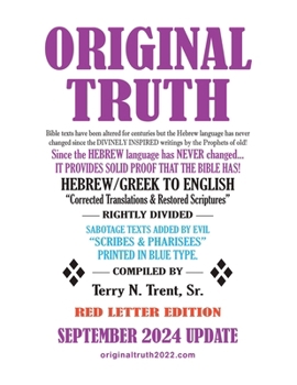 Original Truth: Restored from Texts Which Have Been Altered or Mistranslated Since Their Divinely Inspired Original Writings