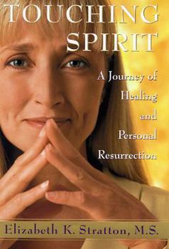 Hardcover Touching Spirit: A Journey of Healing and Personal Resurrection Book
