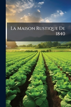 Paperback La Maison Rustique De 1840 [French] Book