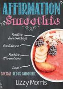 Paperback Affirmation Smoothie: Speak With Intention Change Your Life Book