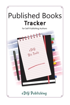 Paperback Published Books Tracker for Self-Published Authors: Workbook - Organizer - Logbook Book