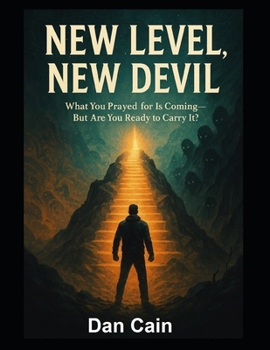 New Level, New Devil: What you prayed for is coming, but are you ready to carry it?
