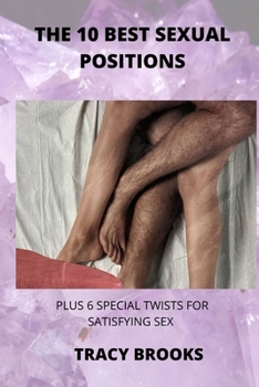 Paperback The 10 Best Sexual Positions: Plus 6 Special Twists for Satisfying Sex Book