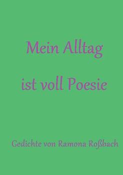 Paperback Mein Alltag ist voll Poesie: Gedichte [German] Book