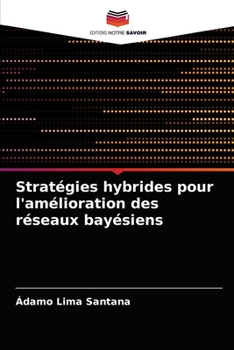 Paperback Stratégies hybrides pour l'amélioration des réseaux bayésiens [French] Book