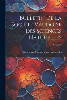 Paperback Bulletin De La Société Vaudoise Des Sciences Naturelles; Volume 6 [French] Book