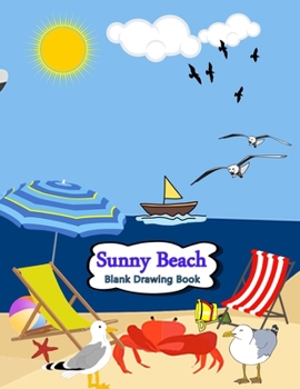 Paperback Sunny Beach Blank Drawing Book: Blank pages with white paper for sketching, doodling and creative drawing book - 8.5" X 11" Customized Artist Sketchbo [Large Print] Book