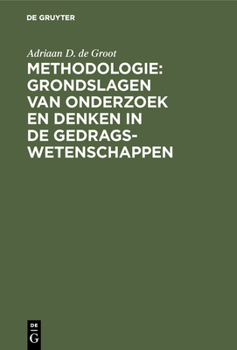 Hardcover Methodologie: Grondslagen Van Onderzoek En Denken in de Gedragswetenschappen Book