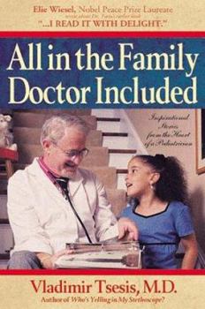 Paperback All in the Family, Doctor Included: Inspirational Stories Form the Heart of a Pediatrician Book