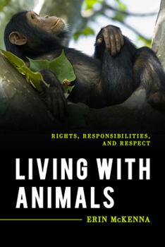 Hardcover Living with Animals: Rights, Responsibilities, and Respect Book