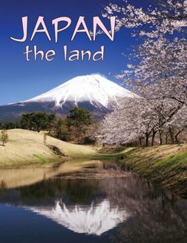 Japan: The Land (Lands, Peoples, and Cultures)