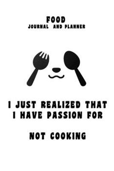 kitchen Notebook I just realised that I have passion for not cooking: Recipes Notebook/Journal Gift 120 page, Lined, 6x9 (15.2 x 22.9 cm)