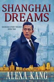 Paperback Shanghai Dreams: (Shanghai Story Book Two) A WWII Drama Trilogy Book