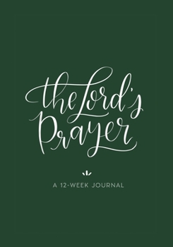 Paperback The Lord's Prayer: A 12-Week Journal Book