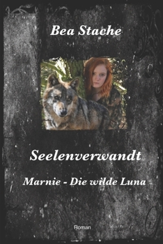 Seelenverwandt, Marnie - Die wilde Luna: Paranormale Fantasy, Jugendliteratur (German Edition)