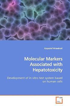 Paperback Molecular Markers Associated with Hepatotoxicity Development of in vitro test system based on human cells Book