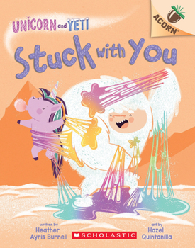 Stuck with You: An Acorn Book (Unicorn and Yeti #7) - Book #7 of the Unicorn and Yeti