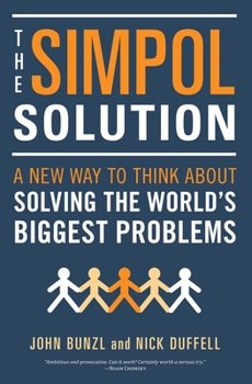 Paperback The SIMPOL Solution: A New Way to Think about Solving the World's Biggest Problems Book