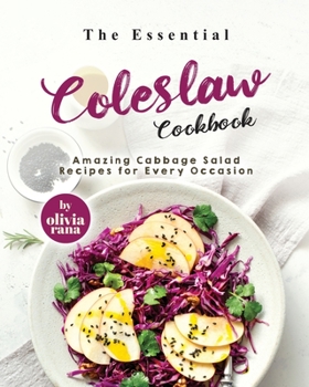 Paperback The Essential Coleslaw Cookbook: Amazing Cabbage Salad Recipes for Every Occasion Book