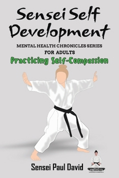 Paperback Sensei Self Development Mental Health Chronicles Series - Practicing Self-Compassion Book