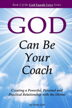 Paperback God Can Be Your Coach: Creating a Powerful, Personal and Practical Relationship with the Divine Book