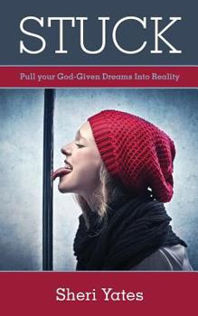 Paperback Stuck: Pull your God-Given Dreams Into Reality Book