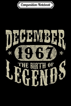 Composition Notebook: 52 Years 52nd Birthday December 1967 Birth of Legend  Journal/Notebook Blank Lined Ruled 6x9 100 Pages