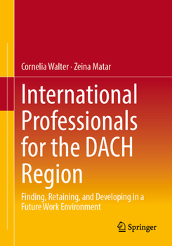 Paperback International Professionals for the Dach Region: Finding, Retaining, and Developing in a Future Work Environment Book