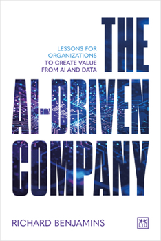 Paperback The Ai-Driven Company: Lessons for Organizations to Create Value from AI and Data Book