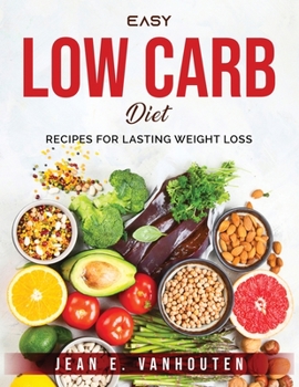 Paperback Easy Low Carb Diet: Recipes for Lasting Weight Loss Book