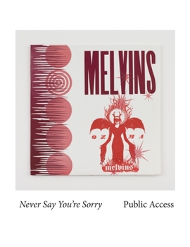 Paperback Melvins: Never Say You're Sorry Pubic Access Book