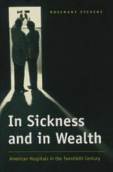 Paperback In Sickness and in Wealth: American Hospitals in the Twentieth Century Book